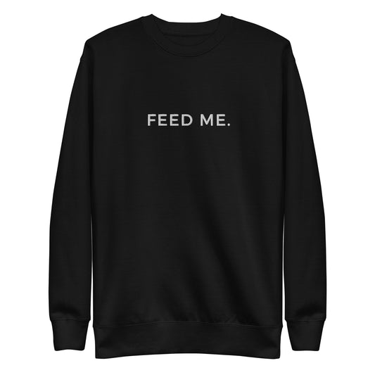 Feed Me Sweatshirt